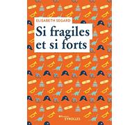 Si fragiles et si forts