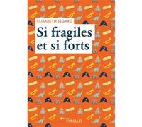 Si fragiles et si forts Élisabeth Segard (Auteur)