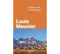 Si haute soit la montagne - Louis Meunier - Calmann-Levy - broché - Roman