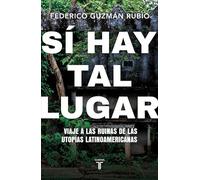 Il existe un tel endroit – Voyage aux ruines des utopies latino-américaines – Taurus