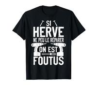 Si Herve Ne Peut Pas Le Réparer Personne Ne Peut Bricolage T-Shirt
