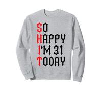 Si Heureuse d'avoir 31 Ans Aujourd'hui, blagues drôles sur Le 31e Anniversaire Sweatshirt