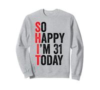 Si Heureuse d'avoir 31 Ans Aujourd'hui, blagues drôles sur Le 31e Anniversaire Sweatshirt