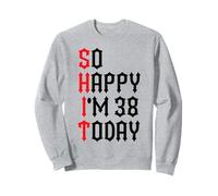 Si Heureuse d'avoir 38 Ans Aujourd'hui, blagues drôles pour Le 38e Anniversaire Sweatshirt