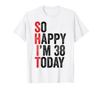 Si Heureuse d'avoir 38 Ans Aujourd'hui, blagues drôles pour Le 38e Anniversaire T-Shirt