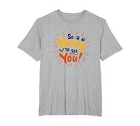 Si Heureux de Vous Voir ! Sentiment de Salutation Joyeux T-Shirt, Homme Grandes Tailles, Gris Chiné, 4X Tall