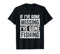 Si J'Ai disparu, Je suis Parti pêcher T-Shirt