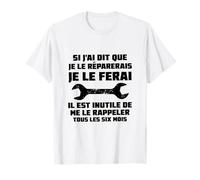 Si J'Ai It Que Je Le Réparerais J'le Ferai Dicton drôle T-Shirt