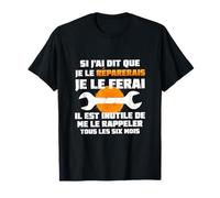 Si J'Ai It Que J'le Réparerais Je Le Ferai Dicton T-Shirt