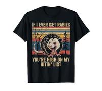 Si jamais j'attrape la Rage, tu ES en Haut de ma liste de morsures Opossum T-Shirt
