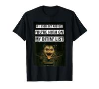 Si jamais j'attrape la Rage, tu ES en Haut de ma liste de morsures T-Shirt