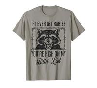 Si jamais j'attrape la Rage, tu ES en Haut de ma liste de morsures T-Shirt