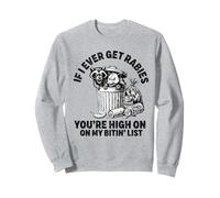 Si jamais j'attrape la Rage, tu seras en Haut de ma liste de morsures Sweatshirt