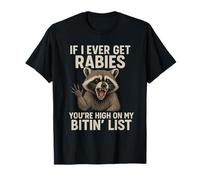 Si jamais j'attrape la Rage, tu seras en Haut de ma liste de morsures T-Shirt