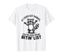 Si jamais j'attrape la Rage, tu seras en Haut de ma liste des morsures de Raton Laveur T-Shirt