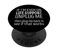 Si jamais Je suis sur Le Support de Vie, débranchez-Moi Voir si Cela Fonctionne PopSockets PopGrip Adhésif