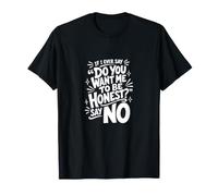 Si jamais Je Te Demande si tu Veux Que Je sois honnête, dis Non, C'est drôle T-Shirt