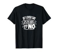 Si jamais Je Te Demande si tu Veux Que Je sois honnête, dis Non, C'est drôle T-Shirt
