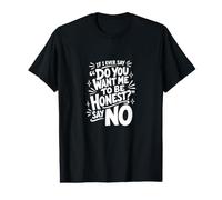 Si jamais Je Te Demande si tu Veux Que Je sois honnête, dis Non, C'est drôle T-Shirt Graphique avec Valeur