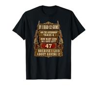 Si J'avais 12 Armes, Le Gouvernement s'empare de 6 Armes à feu Western Cowboy T-Shirt Graphique avec Valeur