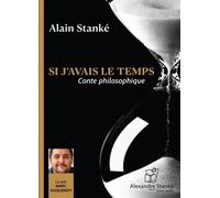 Si j'avais le temps Conte philosophique, 1 CD audio - Alain Stanké - Stanke Alexandre - Texte lu (CD) - Textes lus CD