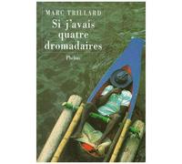 Si j avais quatre dromadaires - Marc Trillard - Phebus - broché - Récit