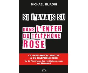 SI J'AVAIS SU DANS L'ENFER DU TELEPHONE ROSE
