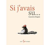 Si j'avais su - Geneviève Després - 400 Coups Eds Les - cartonné - Album jeunesse