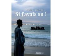Si j'avais su ! - Sophie Chauviré - Bookelis - broché - Roman