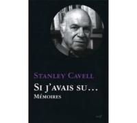 Si j'avais su... Stanley Cavell (Auteur)