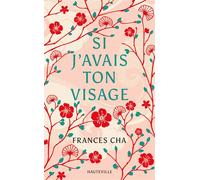 Si j'avais ton visage - Frances Cha - Hauteville - Poche - Roman