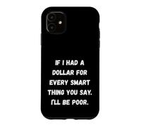 Si J'avais Un Dollar, Phrases sarcastiques drôles Coque pour iPhone 11