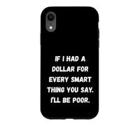Si J'avais Un Dollar, Phrases sarcastiques drôles Coque pour iPhone XR