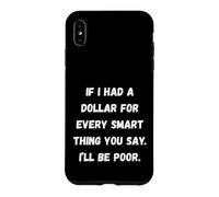 Si J'avais Un Dollar, Phrases sarcastiques drôles Coque pour iPhone XS Max