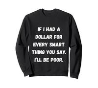 Si J'avais Un Dollar, Phrases sarcastiques drôles Sweatshirt