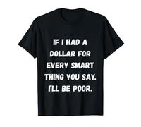 Si J'avais Un Dollar, Phrases sarcastiques drôles T-Shirt