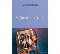 Si j'avais un franc - Abdelkrim Saifi - Anne Carriere Eds - broché - Roman