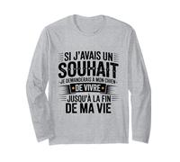 Si Javais Un Souhait Je Demanderais À Mon Chien Humour Drôle Manche Longue