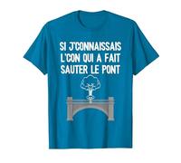Si j'connaissais l'con Qui a Fait Sauter Le Pont Combattant T-Shirt, Homme, Saphir, 3XL