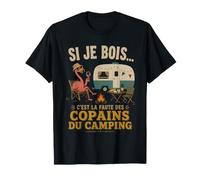 si Je Bois C'est la faute des Copains du Camping T-Shirt