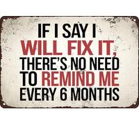 Si je dis que je vais le réparer, pas besoin de me le rappeler tous les 6 mois ! Décoration murale vintage humoristique en métal rétro pour la maison, le jardin ou le café. Plaque en métal 20 x 30 cm