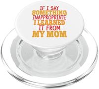 Si Je dis Quelque Chose d'inapproprié, Je l'ai appris de ma mère PopSockets PopGrip pour MagSafe