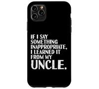 Si Je dis Quelque Chose Que J'Ai appris d'Oncle Funny Saying Men Women Coque pour iPhone 11 Pro Max