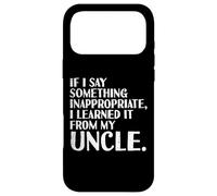 Si Je dis Quelque Chose Que J'Ai appris d'Oncle Funny Saying Men Women Coque pour iPhone 17 Pro Max