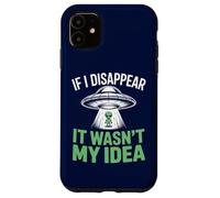 Si Je disparais, ce n'était Pas Mon idée : Un drôle d'enlèvement Extraterrestre Coque pour iPhone 11
