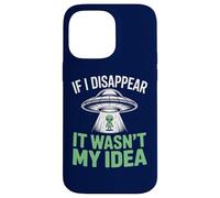 Si Je disparais, ce n'était Pas Mon idée : Un drôle d'enlèvement Extraterrestre Coque pour iPhone 14 Pro Max