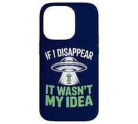 Si Je disparais, ce n'était Pas Mon idée : Un drôle d'enlèvement Extraterrestre Coque pour iPhone 14 Pro