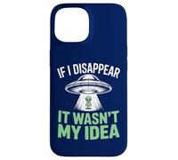 Si Je disparais, ce n'était Pas Mon idée : Un drôle d'enlèvement Extraterrestre Coque pour iPhone 15