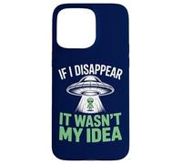 Si Je disparais, ce n'était Pas Mon idée : Un drôle d'enlèvement Extraterrestre Coque pour iPhone 15 Pro Max