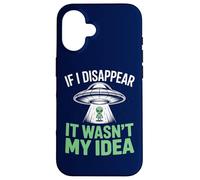 Si Je disparais, ce n'était Pas Mon idée : Un drôle d'enlèvement Extraterrestre Coque pour iPhone 16